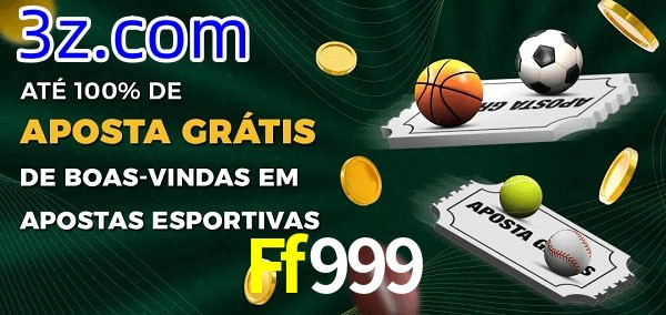 Ff999 Ate 100% de Aposta Gratis